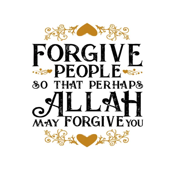 Muslim Quote Saying Good Shirt Forgive People Perhaps — Stock Vector