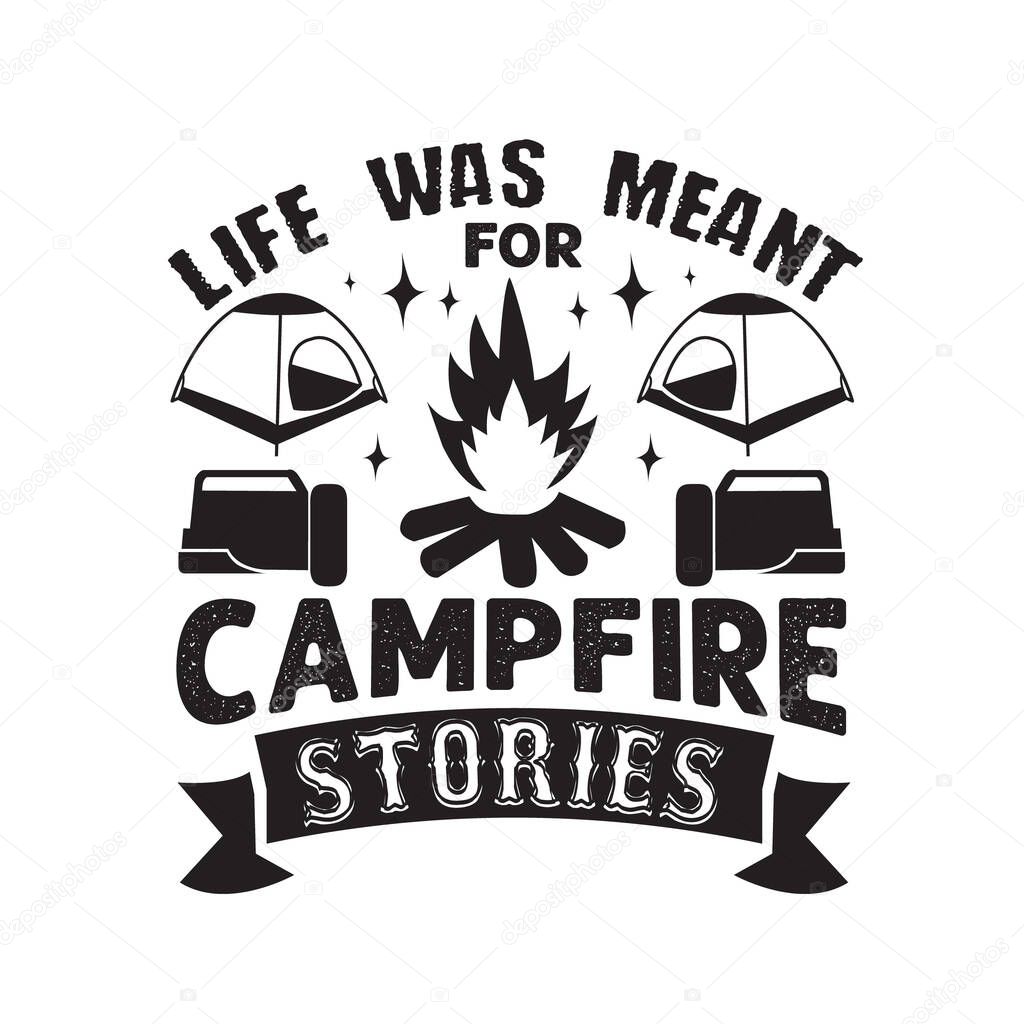 Hike Quote and saying. Life was meant for campfire stories