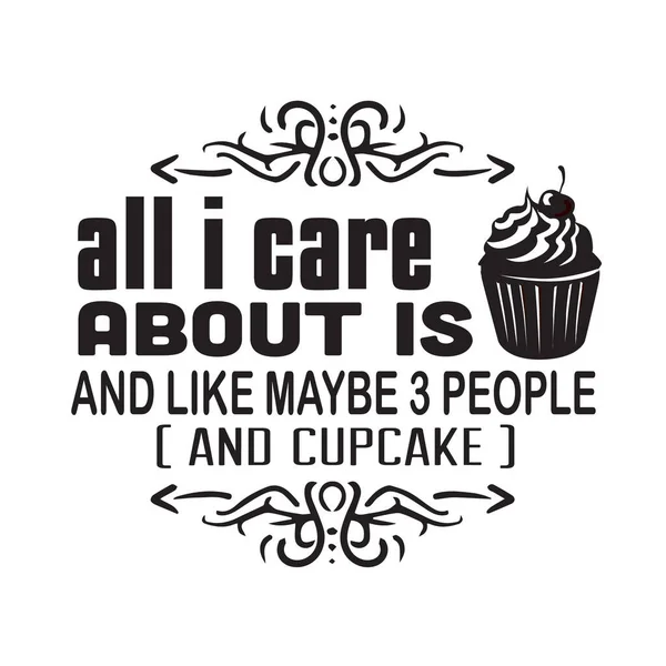 Cupcakes Quote Saying Tudo Que Importa Talvez Pessoas —  Vetores de Stock