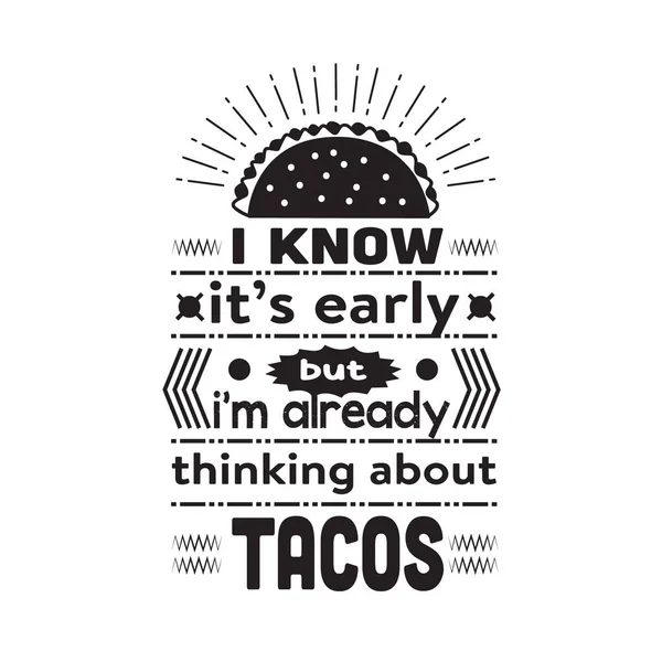 Тако Цитата Know Early Already Thinking Tacos — стоковый вектор