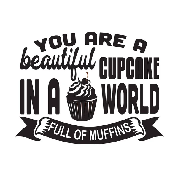 Cupcakes Quote Saying Bent Een Mooie Cupcake Een Wereld — Stockvector