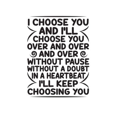 Aşk Alıntıları ve Söylentiler. Seni seçiyorum ve hiç tereddüt etmeden seni tekrar tekrar seçeceğim. Hiç şüphesiz seni seçmeye devam edeceğim..
