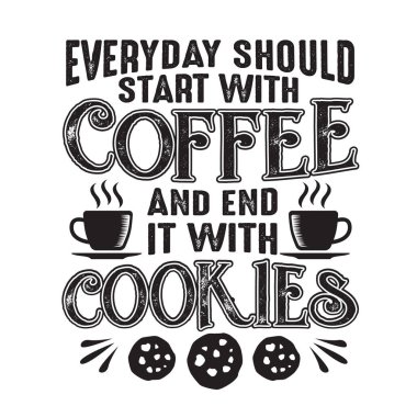 Kahve alıntısı. Her gün kahveyle başlayıp kurabiyeyle bitirmeli.