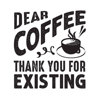 Coffee Quote and Saying. Dear coffee Thank you for existing clipart