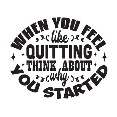 Motivasyon Sloganı ve Alıntı. Bırakmak istediğin zaman neden başladığını düşün.