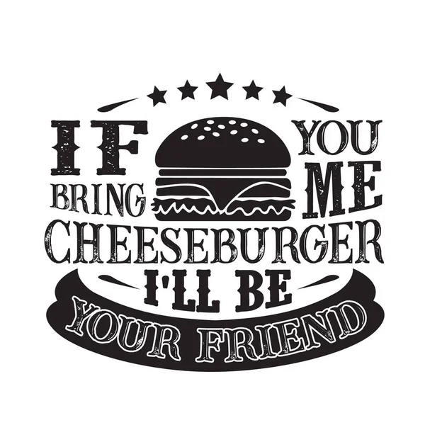 Nourriture Boissons Citation Apportes Cheeseburger Serai Ton Ami — Image vectorielle