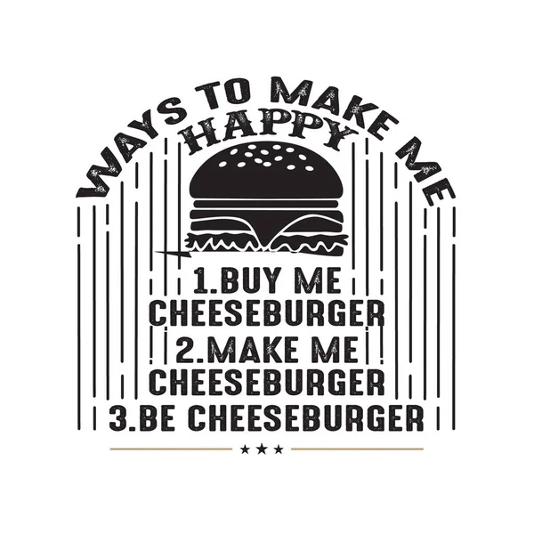 Voedsel Citaat Manieren Happy Cheeseburger Maken — Stockvector