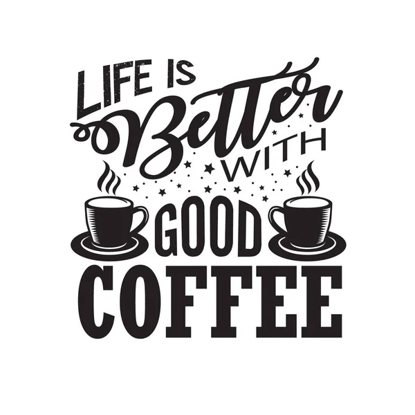 Παράθεση Καφέ Ζωή Είναι Καλύτερη Καλό Καφέ — Διανυσματικό Αρχείο