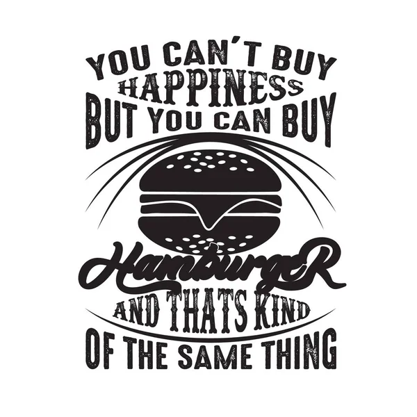あなたは幸福を購入することはできませんしかし あなたはハンバーガーを購入することができますそしてそれは同じことです — ストックベクタ