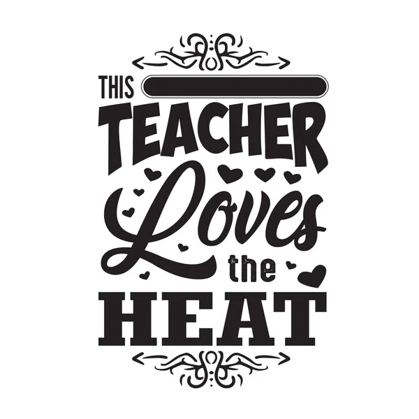 Teacher Quote Saying Teacher Loves Heat Teacher Quote Saying Teacher — Stock Vector