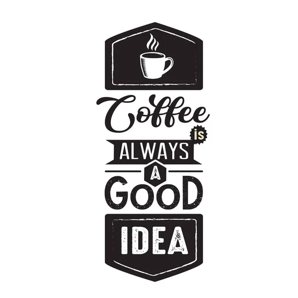 Παράθεση Καφέ Καφές Είναι Πάντα Καλή Ιδέα — Διανυσματικό Αρχείο