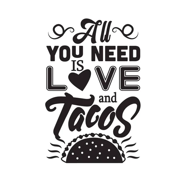 Taco Zitat Alles Sie Brauchen Ist Liebe Und Tacos — Stockvektor