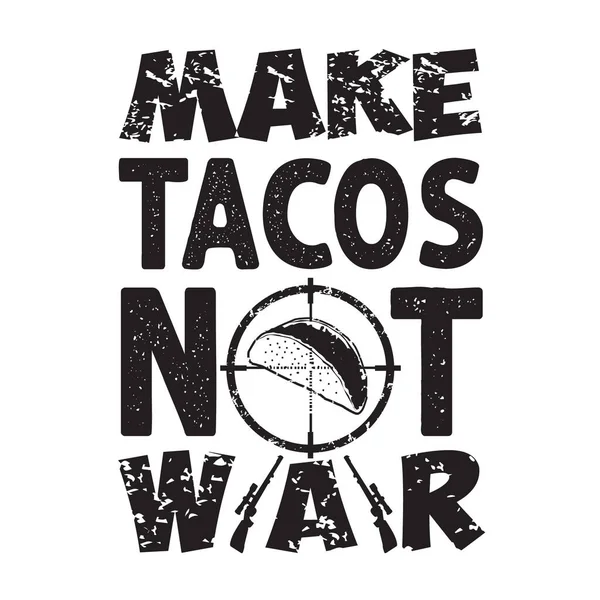 Tacos Quote Slogan Good Shirt Hacer Tacos Guerra — Archivo Imágenes Vectoriales