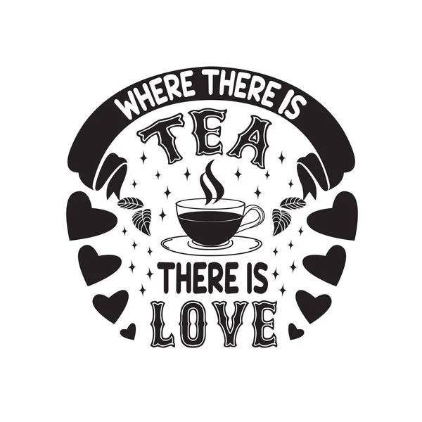 Tea Quotes Slogan Good Shirt Tea Love — Stock Vector