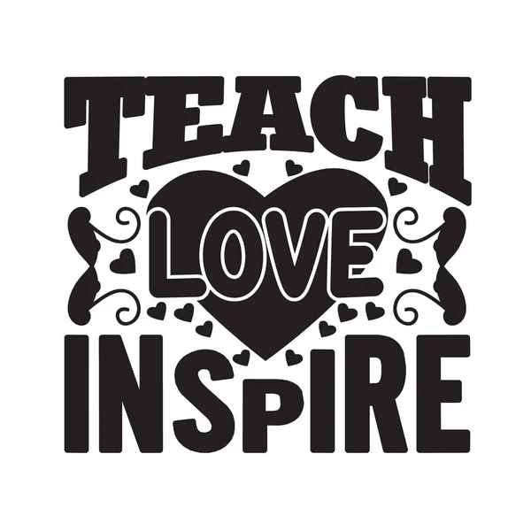 Učitelé Uvozovky Slogan Dobré Pro Tričko Naučit Inspirovat Lásku — Stockový vektor