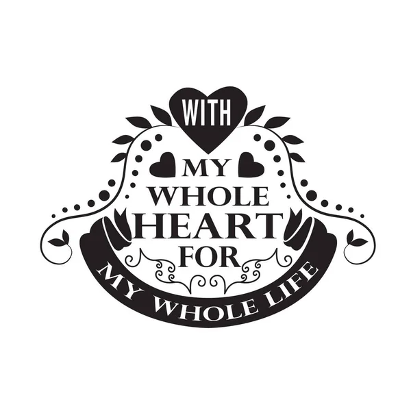 Wedding Quotes Slogan Goed Voor Shirt Met Mijn Hele Hart — Stockvector