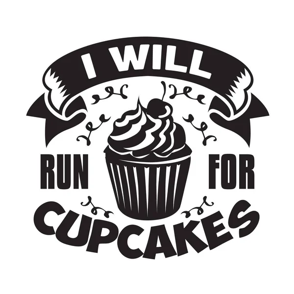 Cupcakes Alıntı Sözler Kek Için Koşacağım — Stok Vektör