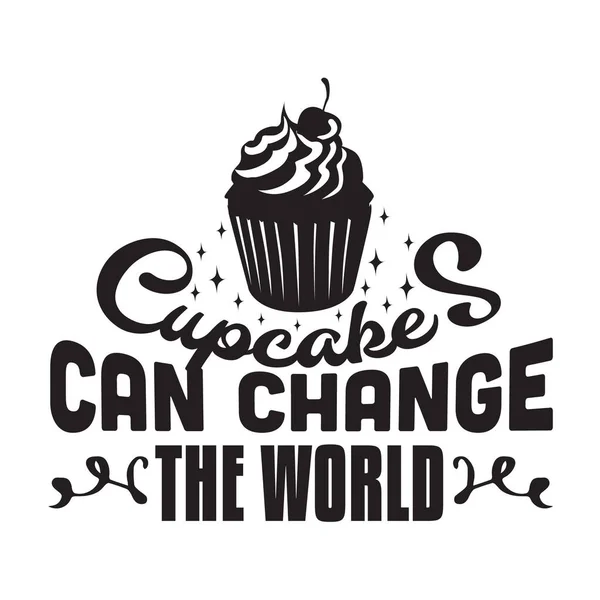 Cupcakes Quote Saying Cupcakes Can Change World — Stock Vector