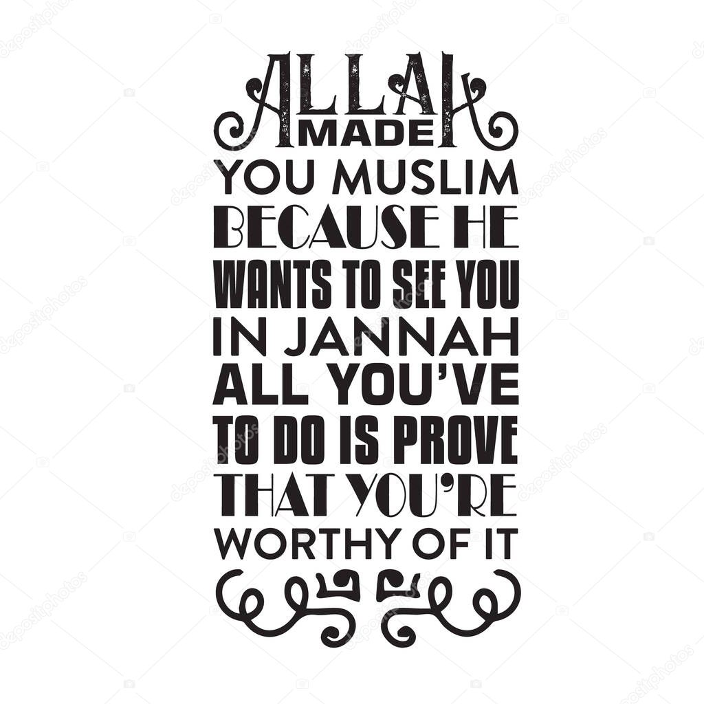 Muslim Quote and Saying. Allah made you muslim