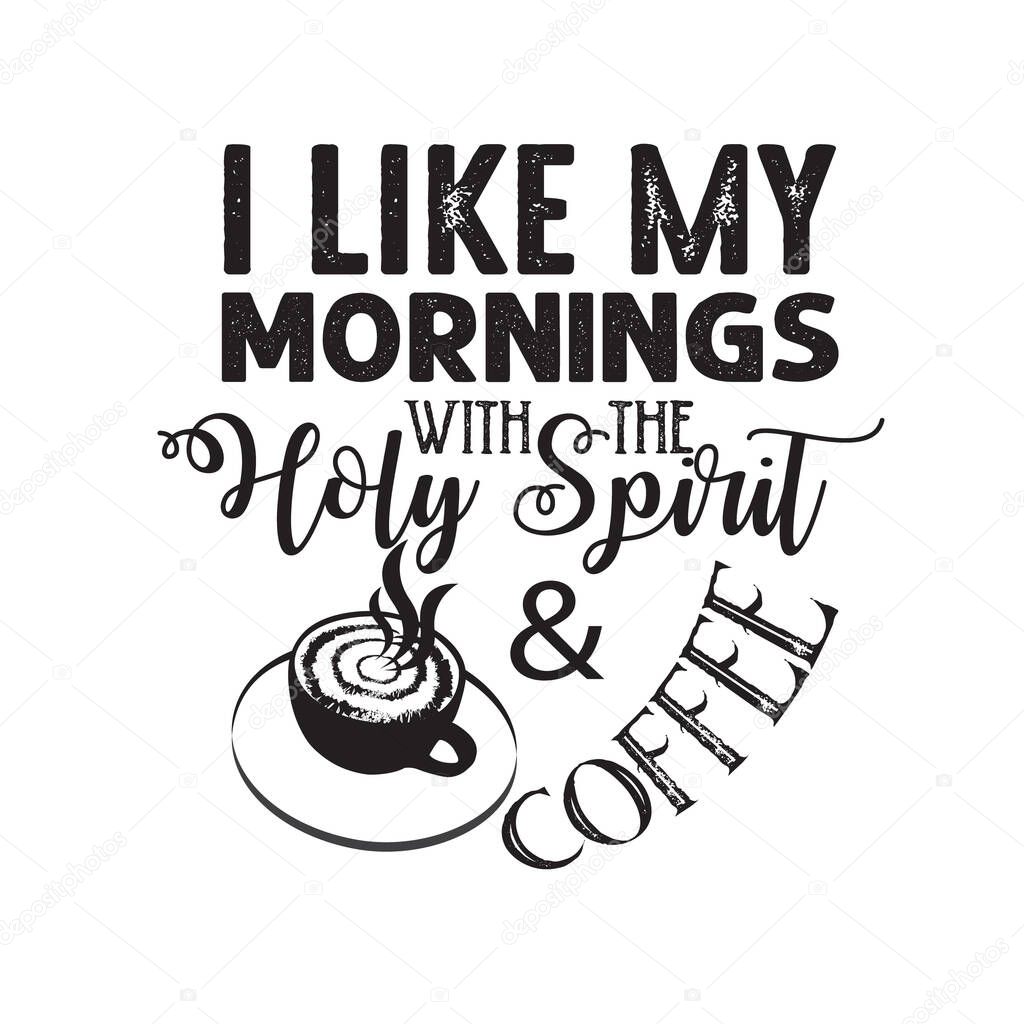 Coffee Quote and saying. I like my mornings