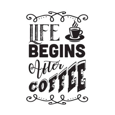 Kahve ve alıntı. Hayat kahveden sonra başlar.