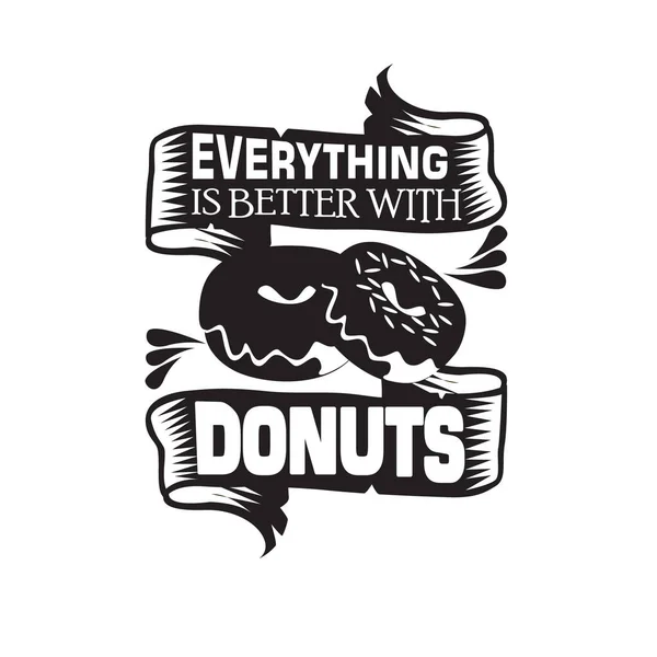 Donuts Quote Saying Everything Better Donuts — Stock Vector