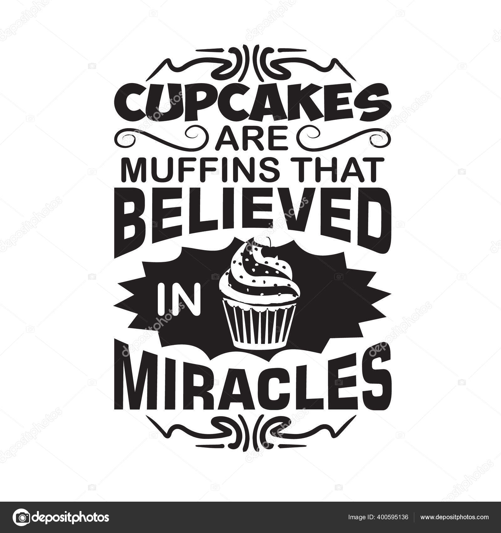 Cupcakes Quote Saying Cupcakes Muffins Believed Stock Vector Image by