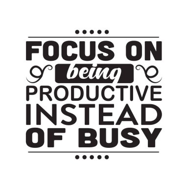 İş Alıntısı. Meşgul olmak yerine üretken olmaya odaklan..