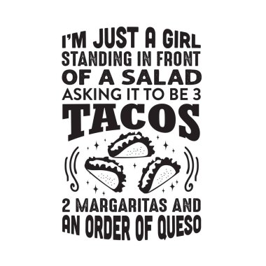 Funny Taco Quote and saying. I m just a girl standing in front of salad. clipart