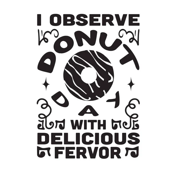Donut Quote Saying Observe Donuts Day Delicious Fervor — Stock Vector