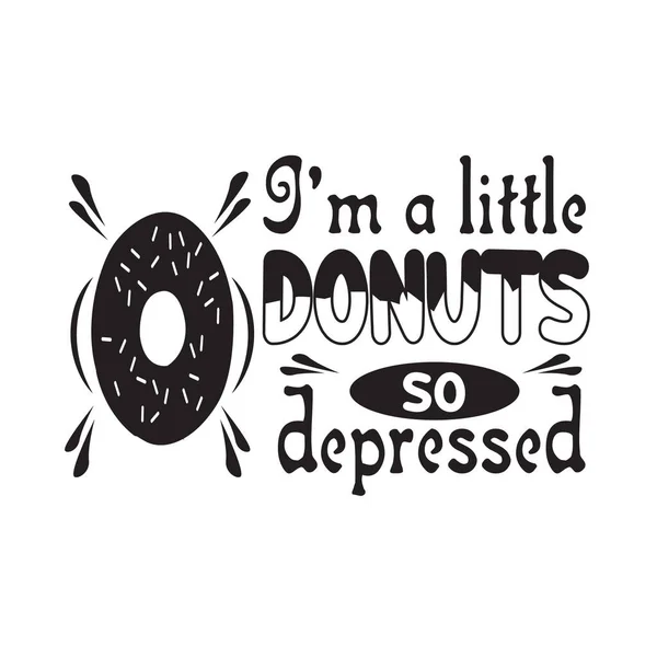 Donuts Παράθεση Και Ρητό Είμαι Ένα Μικρό Ντόνατς — Διανυσματικό Αρχείο