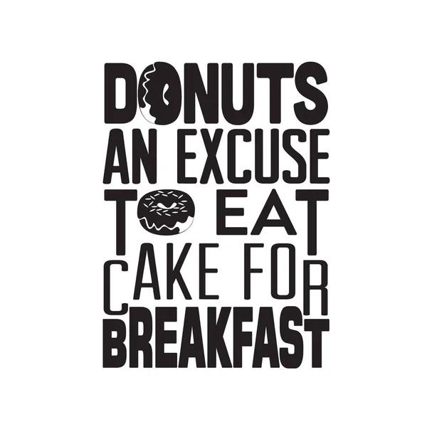 Donuts Quote Donuts Una Excusa Para Comer Pastel Para Desayuno — Vector de stock