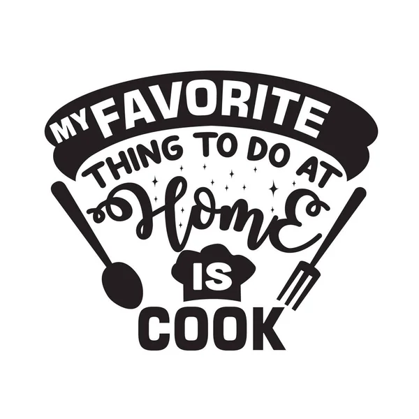 Cooking Quote Saying Favorite Thing Home — Stock Vector