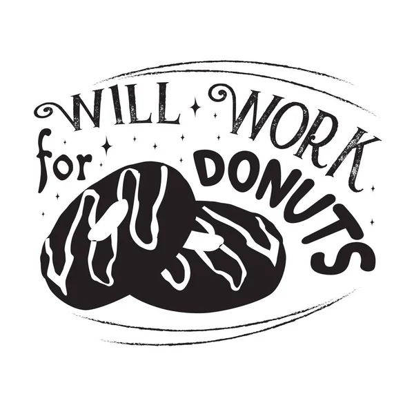Donuts Παράθεση Και Ρητό Δουλέψει Για Ντόνατς — Διανυσματικό Αρχείο