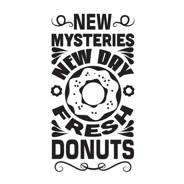 Donuts Quote New Mysteries New Day Fresh Donuts — Stock Vector