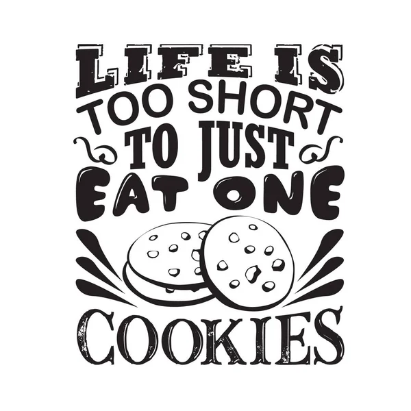 Chocolate Chip Quote Life Too Short Just Eat One Cookies — Stock Vector