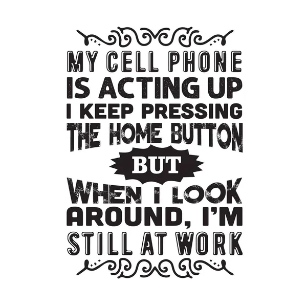 Funny Work Quote Cell Phone Acting — Stock Vector