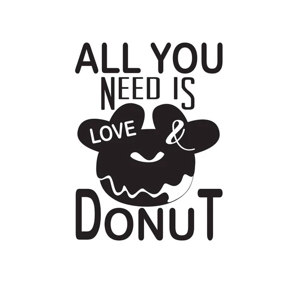 Donuts Zitat Und Spruch Alles Sie Brauchen Sind Liebe Donuts — Stockvektor