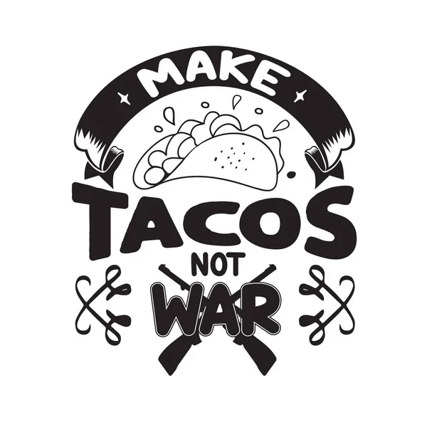 Taco Quote Saying Hacer Tacos Guerra — Archivo Imágenes Vectoriales