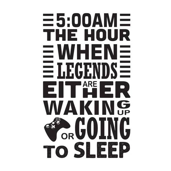 Game Quote Saying Legends Either Waking Going Sleep — Stock Vector