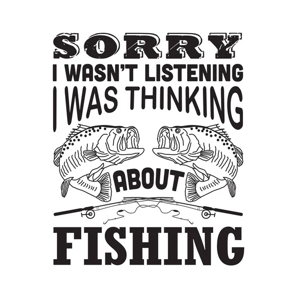 Citação Pesca Desculpa Não Estar Ouvir Estava Pensar Pescar — Vetor de Stock