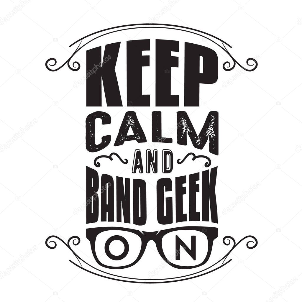 Geek Quote. Keep Calm and band geek on.