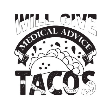 Tacos alıntılıyor ve söyleniyor. Tıbbi tavsiye vereceğim. Tacos.