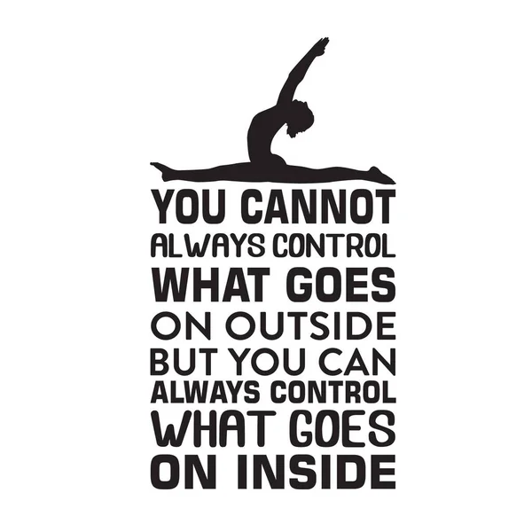 Yoga Quote You Cannot Always Control What Goes — Stock Vector