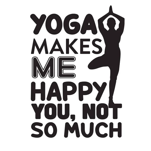 Yoga Citat Yoga Gör Mig Lycklig Inte Mycket — Stock vektor