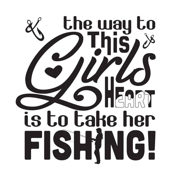 Balıkçılık Alıntılama Söyleme Kızın Kalbine Giden Yol Onu Balığa Götürmektir — Stok Vektör