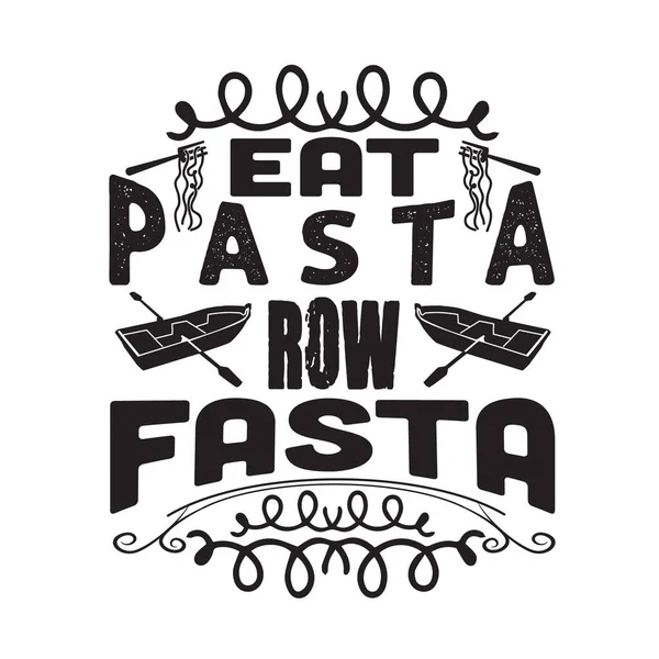 Pasta Quote Saying Eat Pasta Row Fasta — Stock Vector