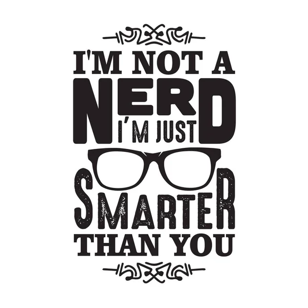 Geek Quote Nerd Just Smarter You — Stock Vector