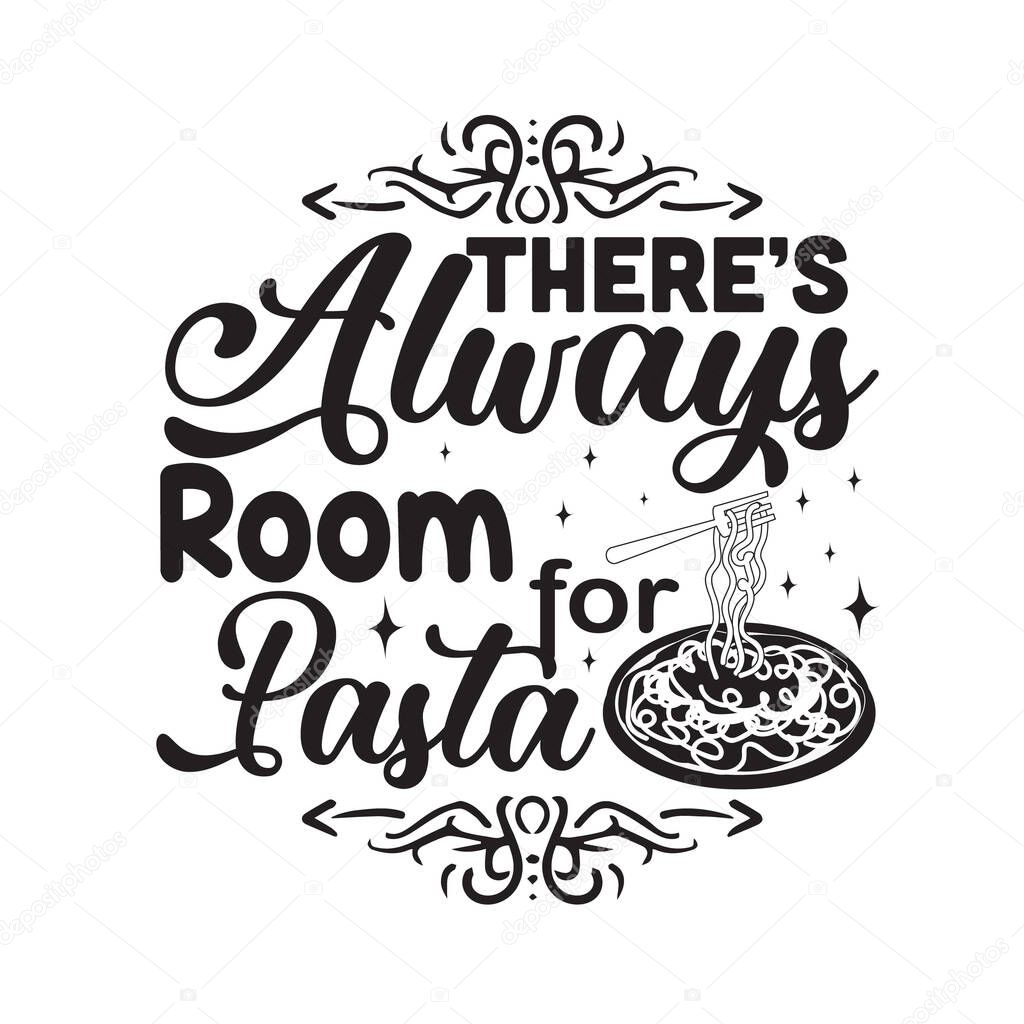 Pasta Quote and Saying. There is always room for pasta