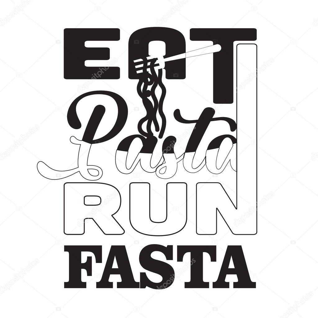 Pasta Quote and Saying. Eat pasta run pasta.